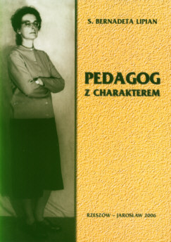 S. Bernadeta Lipian: Pedagog z charakterem. Rzecz o Annie Jenke. Dokument historyczno-wychowawczy. Rzeszw-Jarosaw, 2006