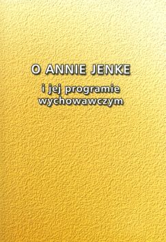 O Annie Jenke i jej programie wychowawczym. Rzeszw 2006