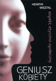 Ks. Henryk Misztal - Geniusz  Kobiety. Aspekt etyczno-społeczny. Częstochowa, 2005